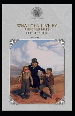 Book cover for What Men Live By Annotated