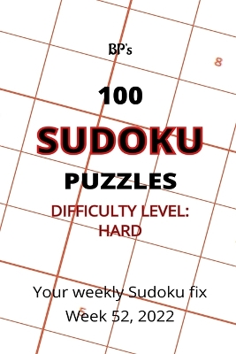 Book cover for Bp's 100 Sudoku Puzzles - Hard Difficulty - Week 52, 2022