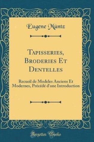 Cover of Tapisseries, Broderies Et Dentelles