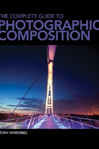 Cover of The Complete Guide to Photographic Composition
