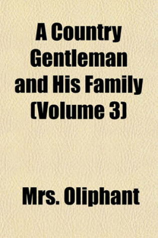 Cover of A Country Gentleman and His Family (Volume 3)