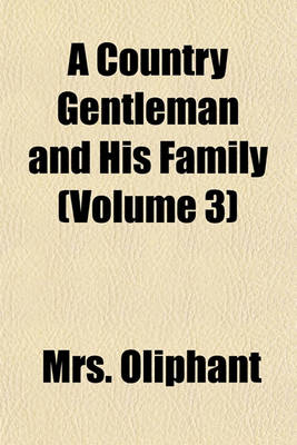 Book cover for A Country Gentleman and His Family (Volume 3)