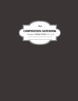 Book cover for Composition Notebook College Ruled Black