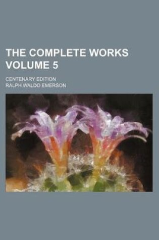 Cover of The Complete Works; Centenary Edition Volume 5