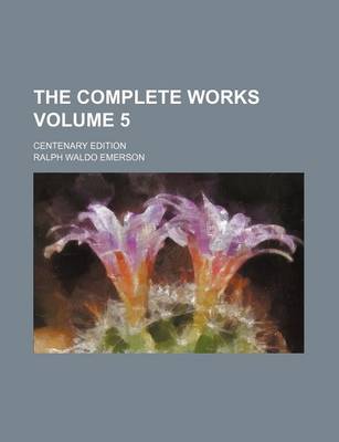 Book cover for The Complete Works; Centenary Edition Volume 5