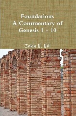 Cover of Foundations: A Commentary of Genesis 1 - 10