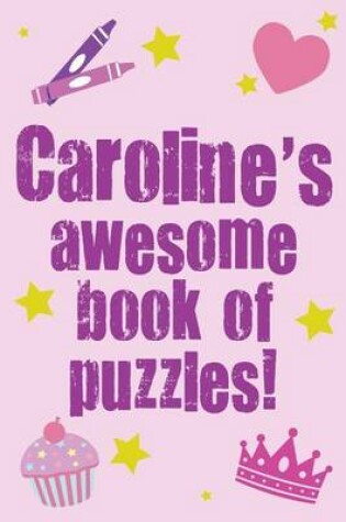 Cover of Caroline's Awesome Book Of Puzzles!