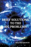 Book cover for Brief Solutions to the Big Problems