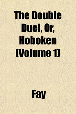 Book cover for The Double Duel, Or, Hoboken (Volume 1)