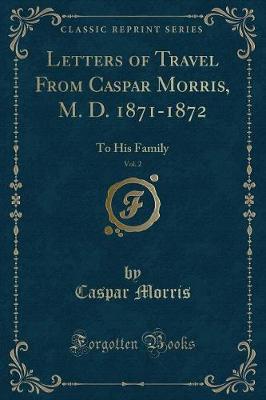 Book cover for Letters of Travel from Caspar Morris, M. D. 1871-1872, Vol. 2