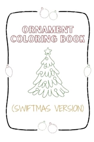 Cover of Ornament Coloring Book (Swiftmas Version)