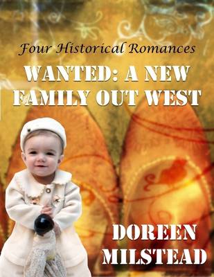 Book cover for Wanted: A New Family Out West (Four Historical Romances)