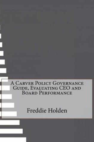 Cover of A Carver Policy Governance Guide, Evaluating CEO and Board Performance