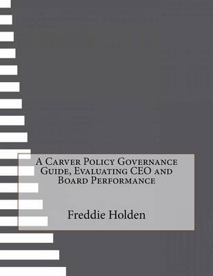 Book cover for A Carver Policy Governance Guide, Evaluating CEO and Board Performance