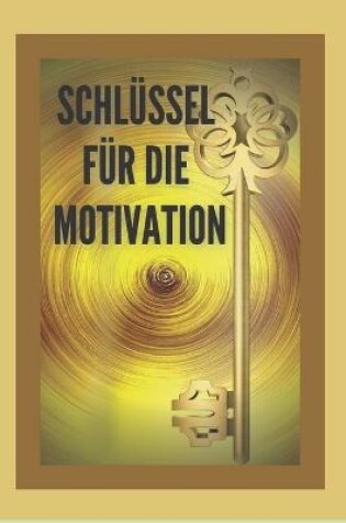 Cover of Schlussel Fur Die Motivation