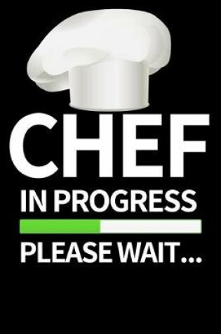 Cover of Chef In Progress Please Wait...