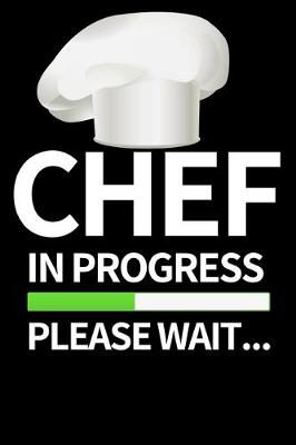 Book cover for Chef In Progress Please Wait...