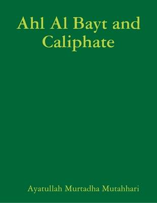 Book cover for Ahl Al Bayt and Caliphate