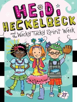 Book cover for Heidi Heckelbeck and the Wacky Tacky Spirit Week