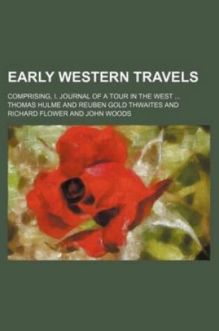 Cover of Early Western Travels; Comprising, I. Journal of a Tour in the West