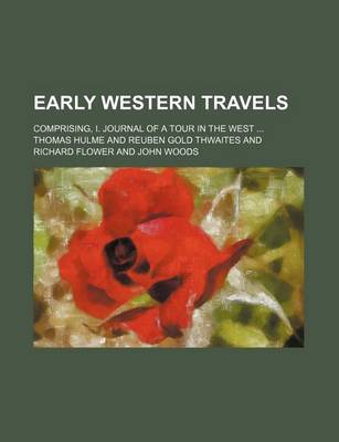 Book cover for Early Western Travels; Comprising, I. Journal of a Tour in the West