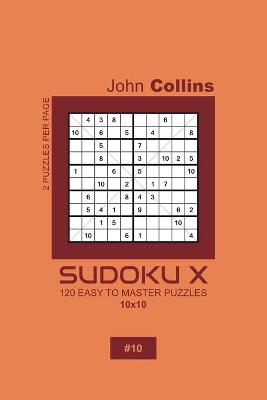 Book cover for Sudoku X - 120 Easy To Master Puzzles 10x10 - 10
