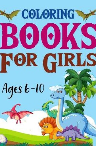 Cover of Coloring Books For Girls Ages 6-10