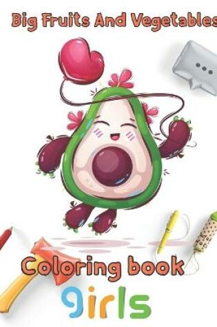 Cover of Big Fruits and Vegetables Coloring book girls