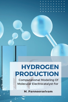 Cover of Computational Modeling Of Molecular Electrocatalyst For Hydrogen Production