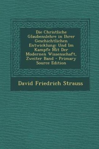 Cover of Die Christliche Glaubenslehre in Ihrer Geschichtlichen Entwicklung