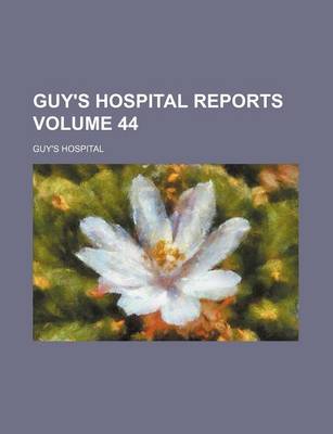 Book cover for Guy's Hospital Reports Volume 44