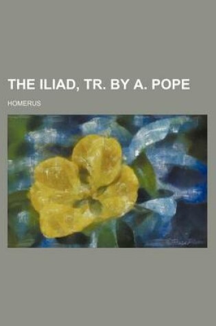 Cover of The Iliad, Tr. by A. Pope