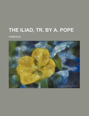 Book cover for The Iliad, Tr. by A. Pope