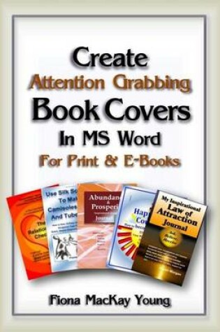 Cover of Create Attention-Grabbing Book Covers in MS Word