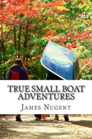 Cover of True Small Boat Adventures