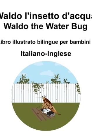 Cover of Italiano-Inglese Waldo l'insetto d'acqua / Waldo the Water Bug Libro illustrato bilingue per bambini