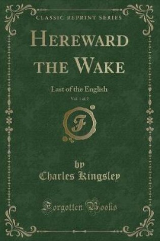 Cover of Hereward the Wake, Vol. 1 of 2