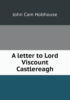 Book cover for A letter to Lord Viscount Castlereagh