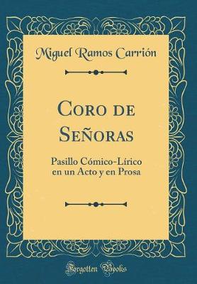 Book cover for Coro de Señoras: Pasillo Cómico-Lírico en un Acto y en Prosa (Classic Reprint)