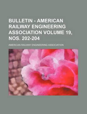 Book cover for Bulletin - American Railway Engineering Association Volume 19, Nos. 202-204