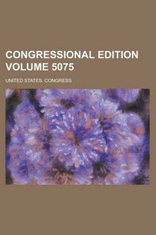 Cover of Congressional Edition Volume 5075