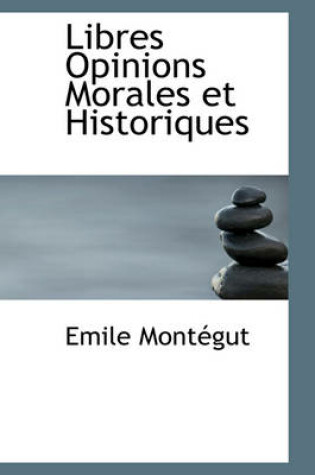 Cover of Libres Opinions Morales Et Historiques