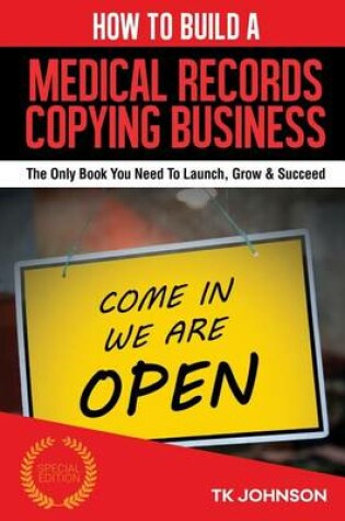 Cover of How to Build a Medical Records Copying Business (Special Edition)