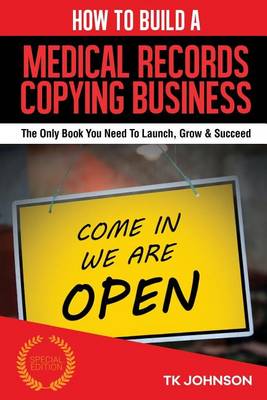Book cover for How to Build a Medical Records Copying Business (Special Edition)