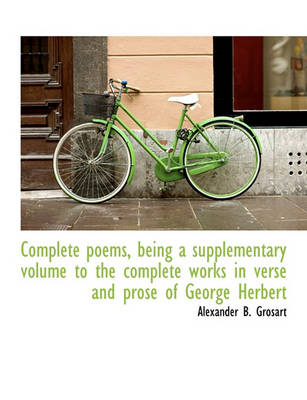 Book cover for Complete Poems, Being a Supplementary Volume to the Complete Works in Verse and Prose of George Herb