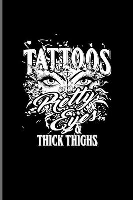 Book cover for Tattoos Pretty Eyes Thick & Thighs