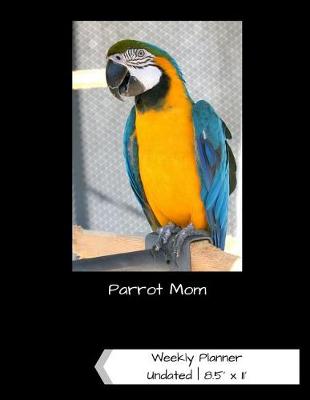 Book cover for Parrot Mom Undated Weekly Planner