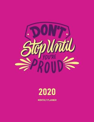 Book cover for Don't Stop Until You're Proud 2020 Monthly Planner