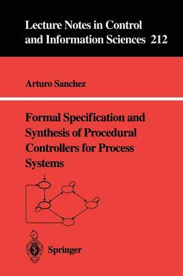 Book cover for Formal Specification and Synthesis of Procedural Controllers for Process Systems