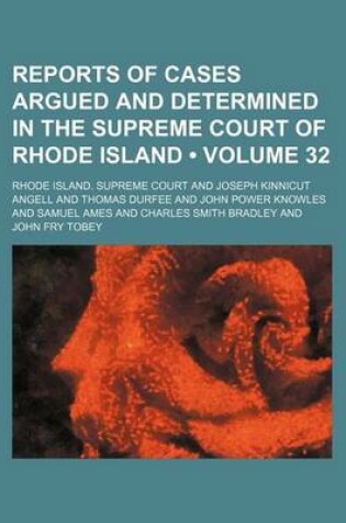 Cover of Reports of Cases Argued and Determined in the Supreme Court of Rhode Island (Volume 32)